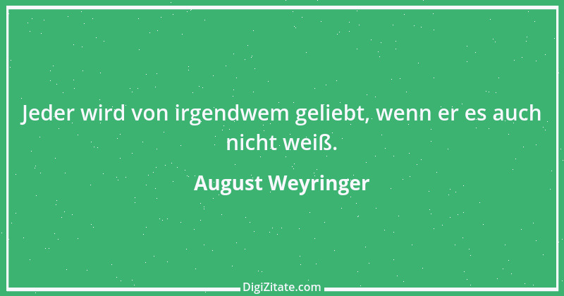 Zitat von August Weyringer 1