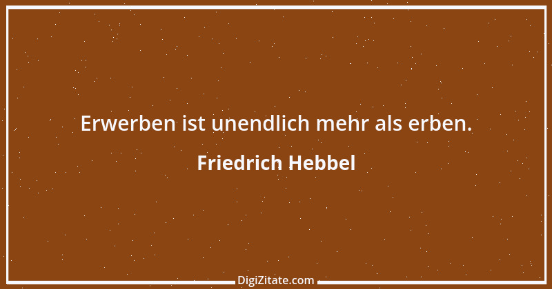 Zitat von Friedrich Hebbel 568