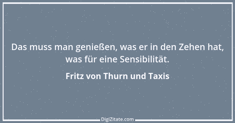 Zitat von Fritz von Thurn und Taxis 10