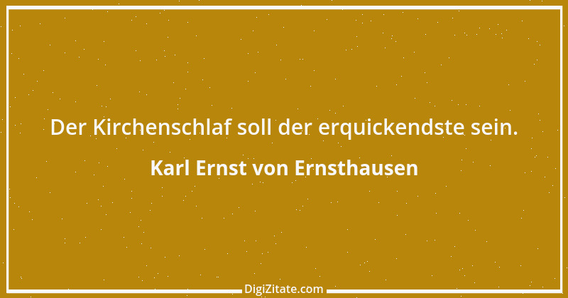 Zitat von Karl Ernst von Ernsthausen 35