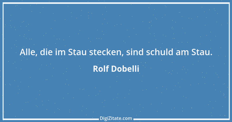 Zitat von Rolf Dobelli 7