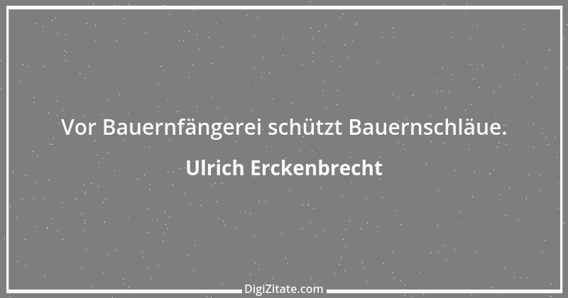 Zitat von Ulrich Erckenbrecht 716