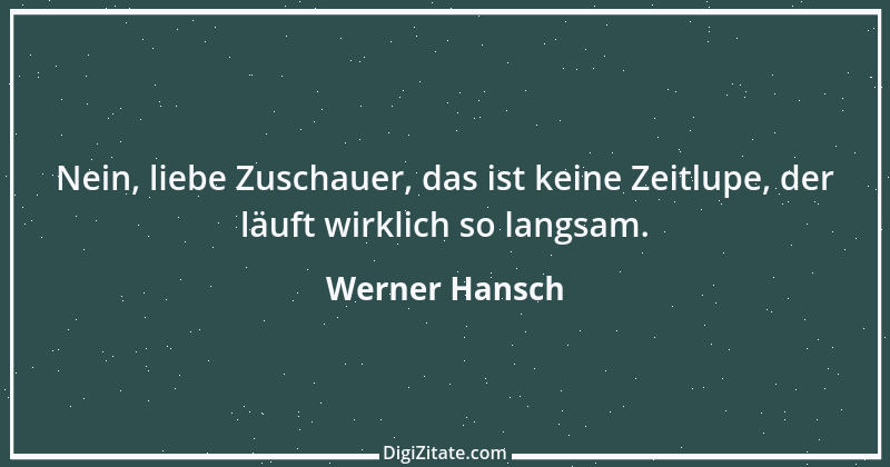 Zitat von Werner Hansch 47