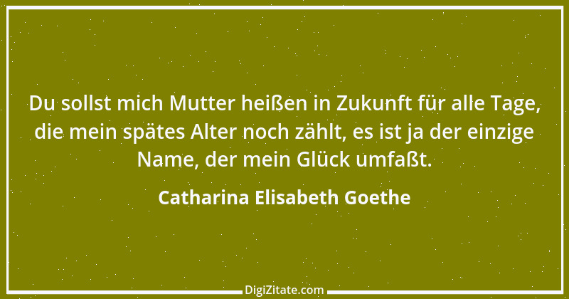 Zitat von Catharina Elisabeth Goethe 3