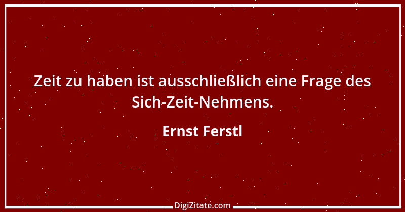 Zitat von Ernst Ferstl 655