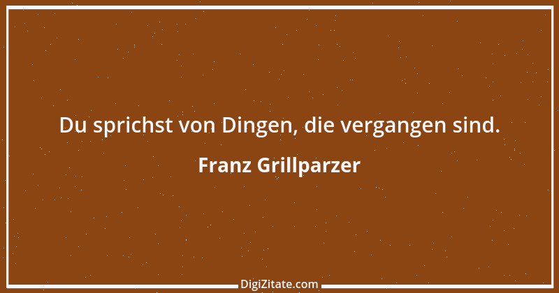 Zitat von Franz Grillparzer 60