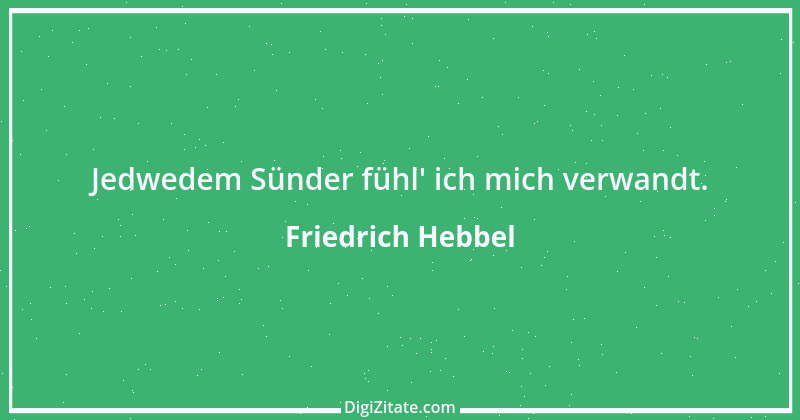 Zitat von Friedrich Hebbel 569