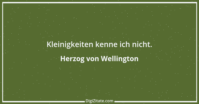 Zitat von Herzog von Wellington 13