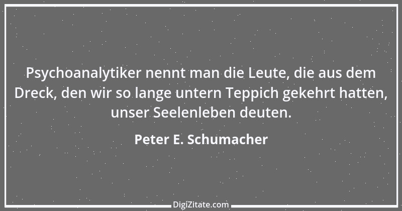 Zitat von Peter E. Schumacher 19