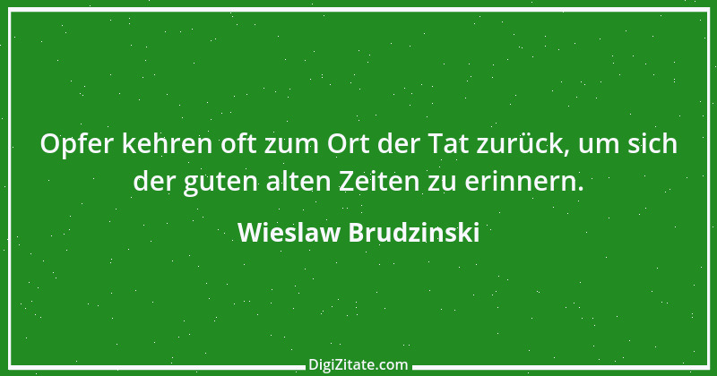 Zitat von Wieslaw Brudzinski 7