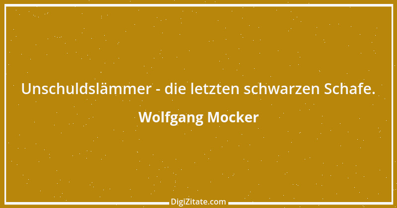 Zitat von Wolfgang Mocker 235