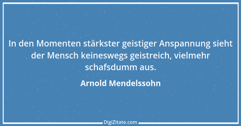 Zitat von Arnold Mendelssohn 3