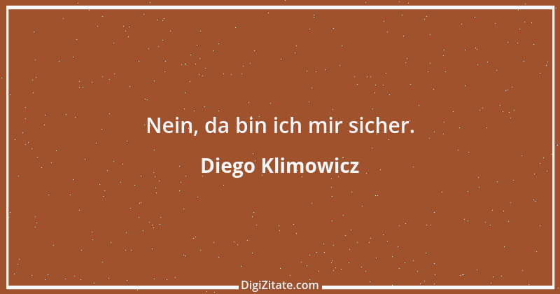 Zitat von Diego Klimowicz 1