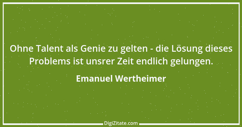 Zitat von Emanuel Wertheimer 290