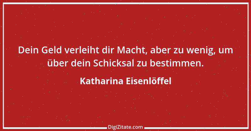 Zitat von Katharina Eisenlöffel 84