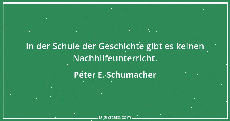 Zitat von Peter E. Schumacher 1020