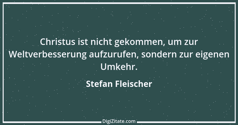 Zitat von Stefan Fleischer 169