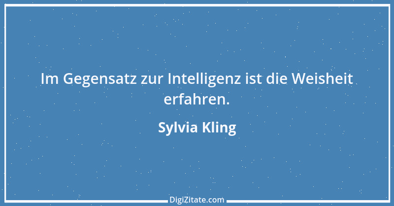 Zitat von Sylvia Kling 1