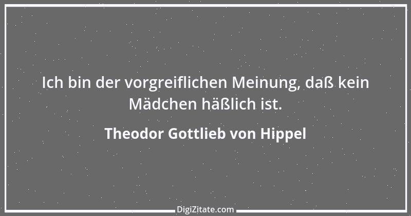 Zitat von Theodor Gottlieb von Hippel 10