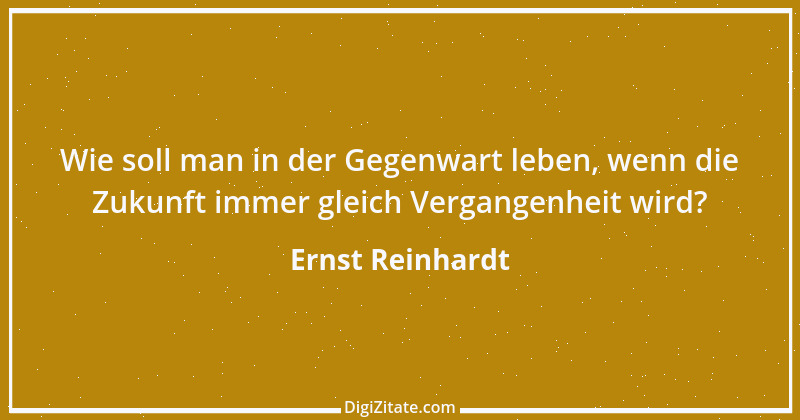 Zitat von Ernst Reinhardt 16