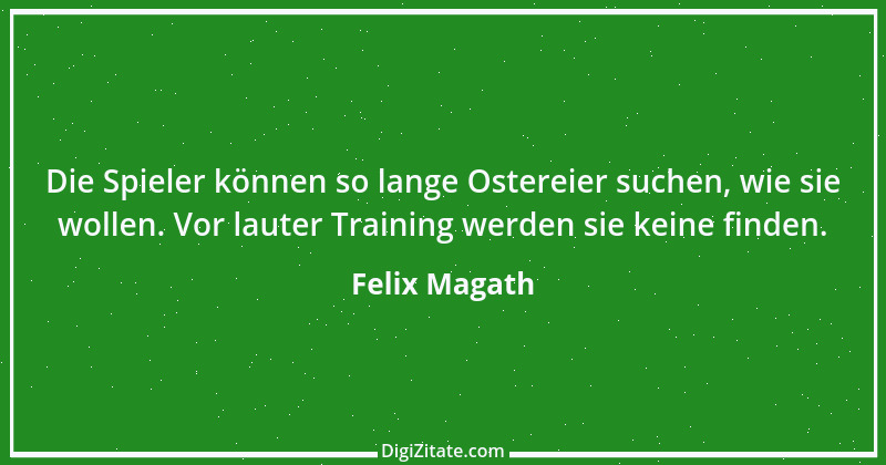 Zitat von Felix Magath 44