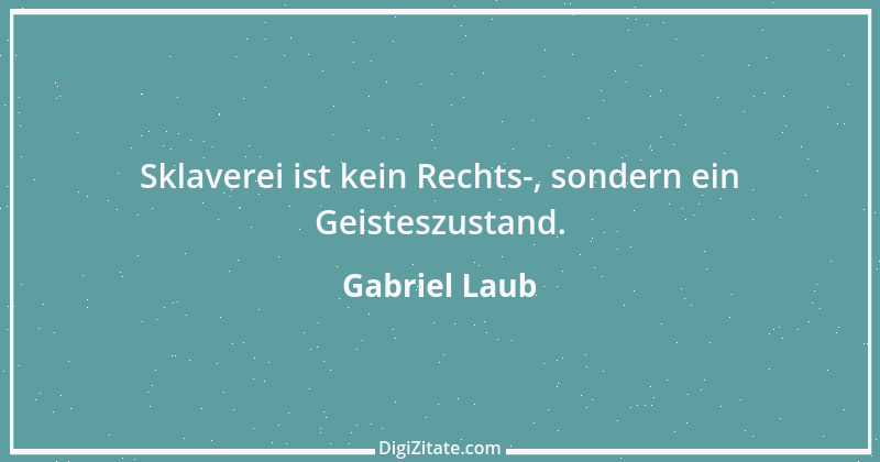 Zitat von Gabriel Laub 71