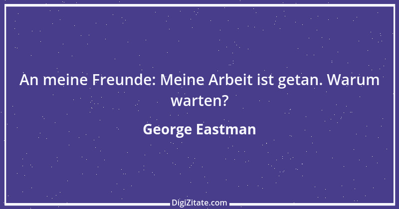 Zitat von George Eastman 1