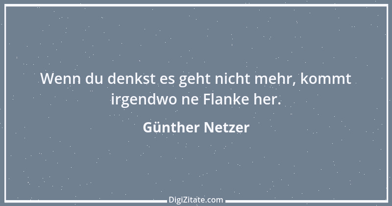 Zitat von Günther Netzer 13