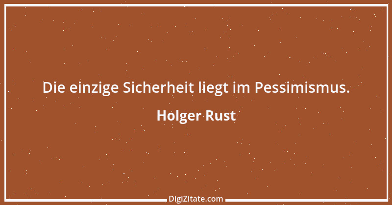 Zitat von Holger Rust 1