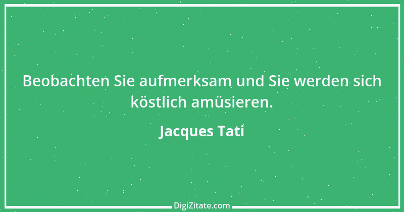 Zitat von Jacques Tati 28