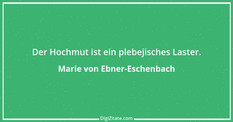 Zitat von Marie von Ebner-Eschenbach 743