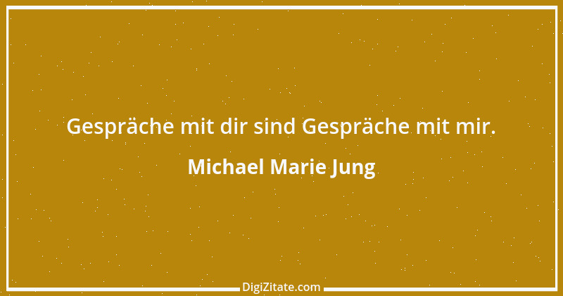 Zitat von Michael Marie Jung 342