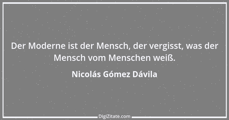 Zitat von Nicolás Gómez Dávila 4