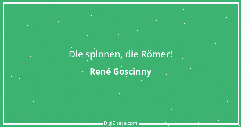 Zitat von René Goscinny 1