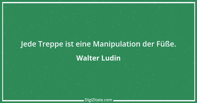 Zitat von Walter Ludin 1277