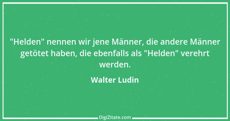 Zitat von Walter Ludin 277