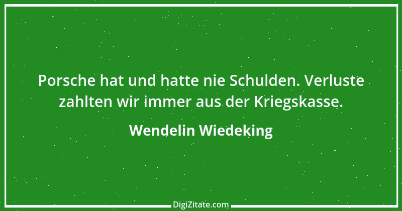 Zitat von Wendelin Wiedeking 18