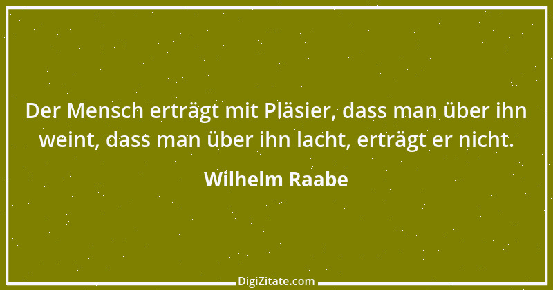 Zitat von Wilhelm Raabe 254