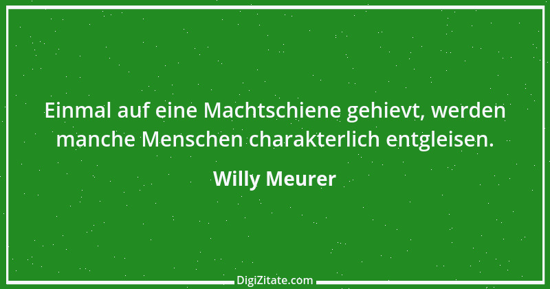 Zitat von Willy Meurer 1076