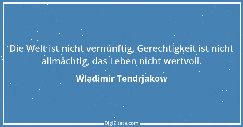 Zitat von Wladimir Tendrjakow 33