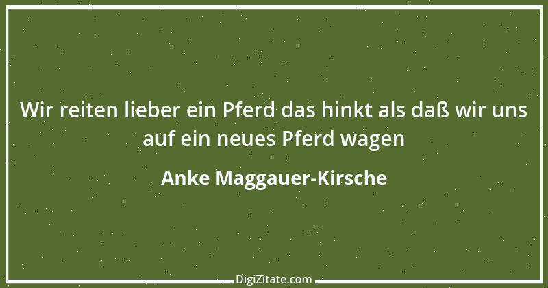 Zitat von Anke Maggauer-Kirsche 513