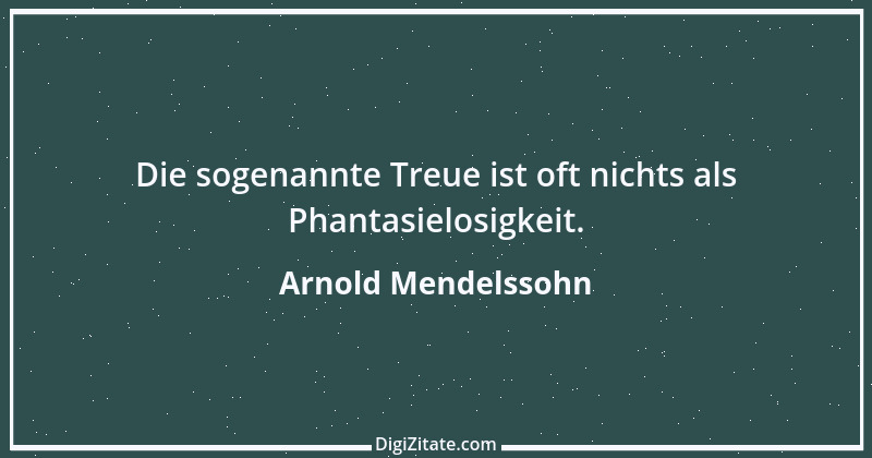 Zitat von Arnold Mendelssohn 4