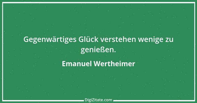 Zitat von Emanuel Wertheimer 291