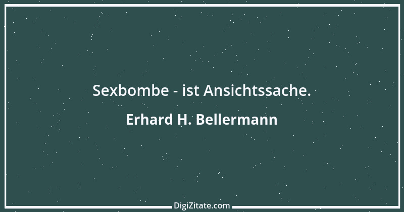 Zitat von Erhard H. Bellermann 730