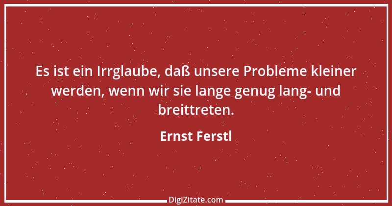 Zitat von Ernst Ferstl 657