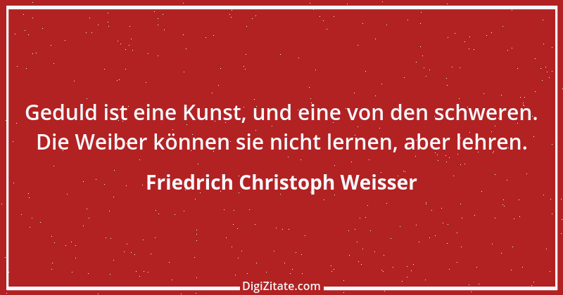 Zitat von Friedrich Christoph Weisser 2