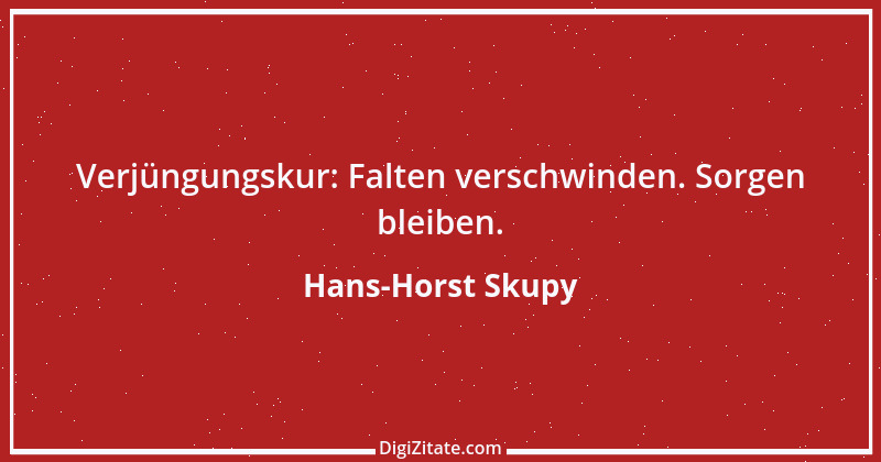 Zitat von Hans-Horst Skupy 22