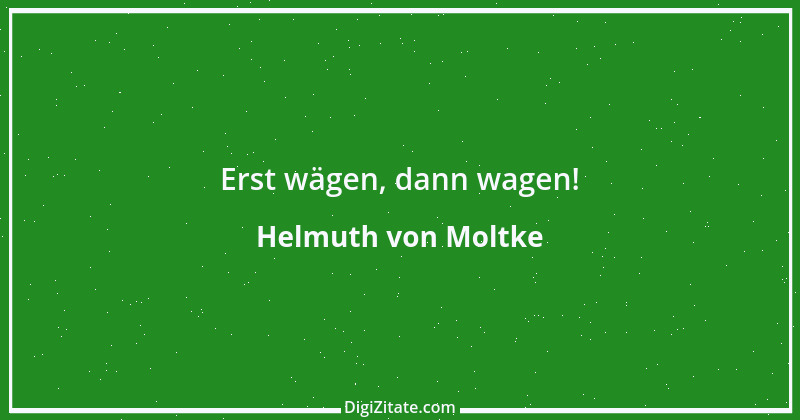 Zitat von Helmuth von Moltke 18