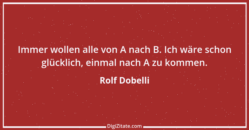 Zitat von Rolf Dobelli 10