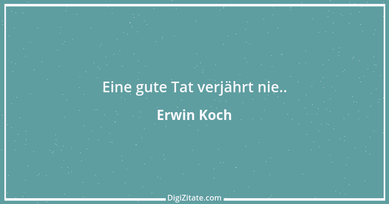 Zitat von Erwin Koch 348